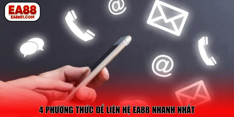 4 phương thức để liên hệ EA88 nhanh nhất