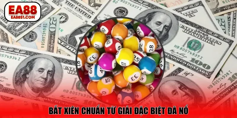 Bắt xiên chuẩn từ giải đặc biệt đã nổ