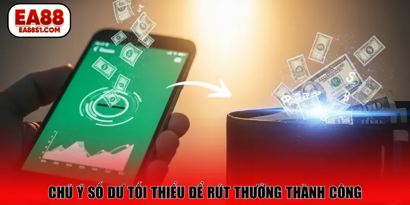 Chú ý số dư tối thiểu để rút thưởng thành công