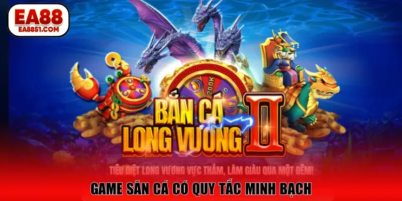 Game săn cá có quy tắc minh bạch