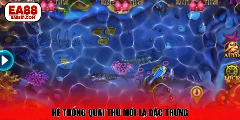 Hệ thống quái thú mới lạ đặc trưng