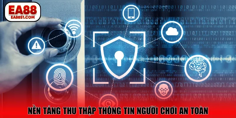 Nền tảng thu thập thông tin người chơi an toàn