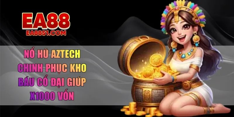 nổ hũ aztech