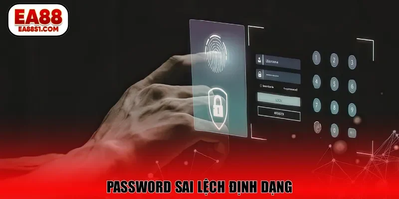 Password sai lệch định dạng