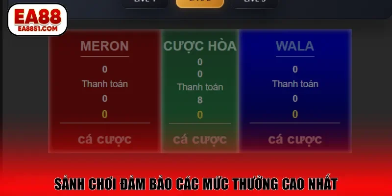 Sảnh chơi đảm bảo các mức thưởng cao nhất