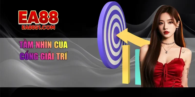 Tầm nhìn của cổng giải trí