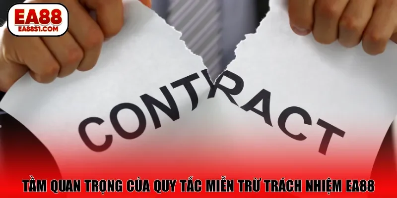 Tầm quan trọng của quy tắc miễn trừ trách nhiệm EA88