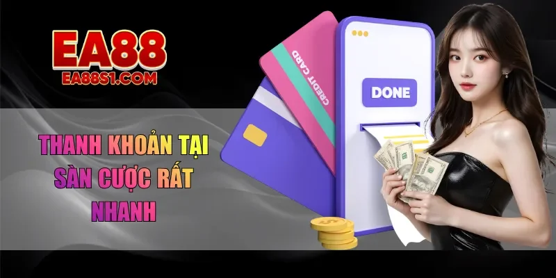 Thanh khoản tại sàn cược rất nhanh