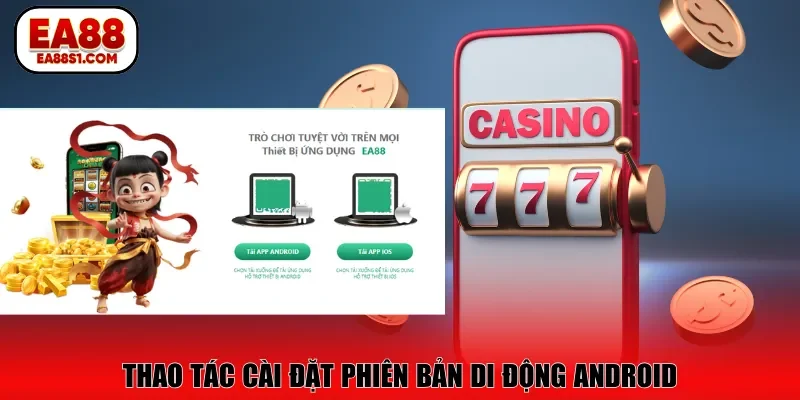 Thao tác cài đặt phiên bản di động Android