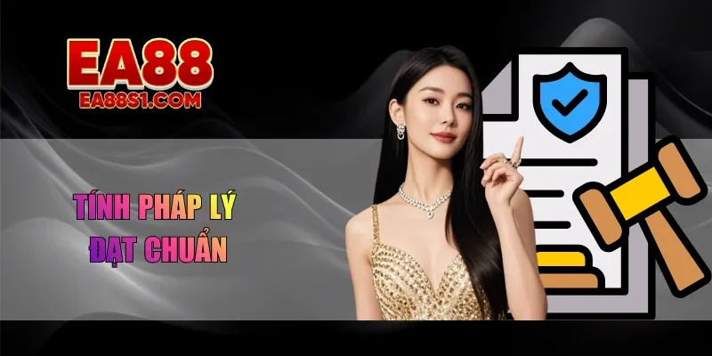 Tính pháp lý đạt chuẩn