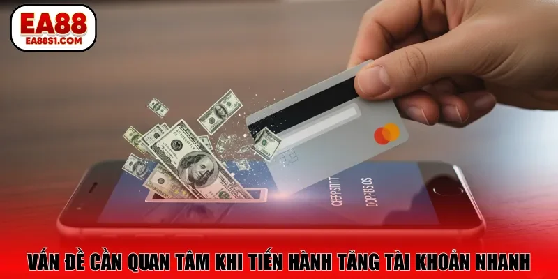 Vấn đề cần quan tâm khi tiến hành tăng tài khoản nhanh